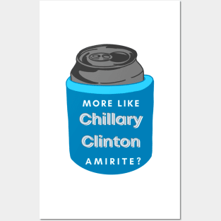 More Like Chillary Clinton, Amirite? Posters and Art